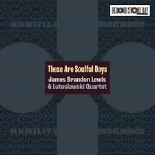 James Brandon Lewis And Lutoslawski Quartet - "These Are Soulful Days" RSD 2026 LP