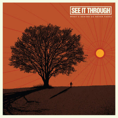See It Through - "What's Behind Us Never Fades" LP